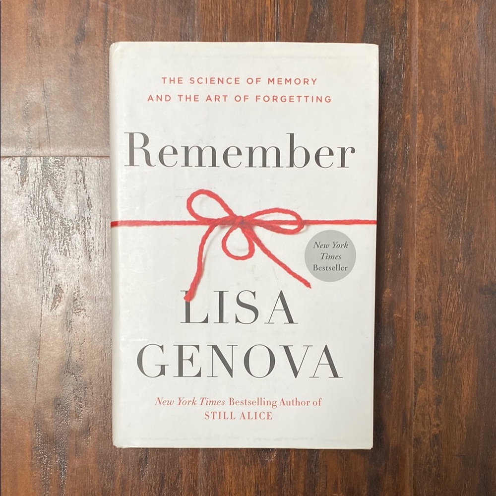 Remember - The Science of Memory & the Art of Forgetting by Lisa Genova
